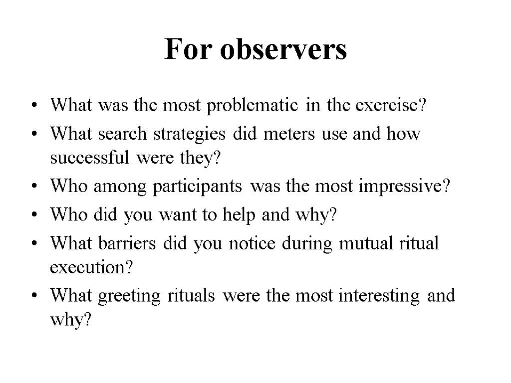 For observers What was the most problematic in the exercise? What search strategies did